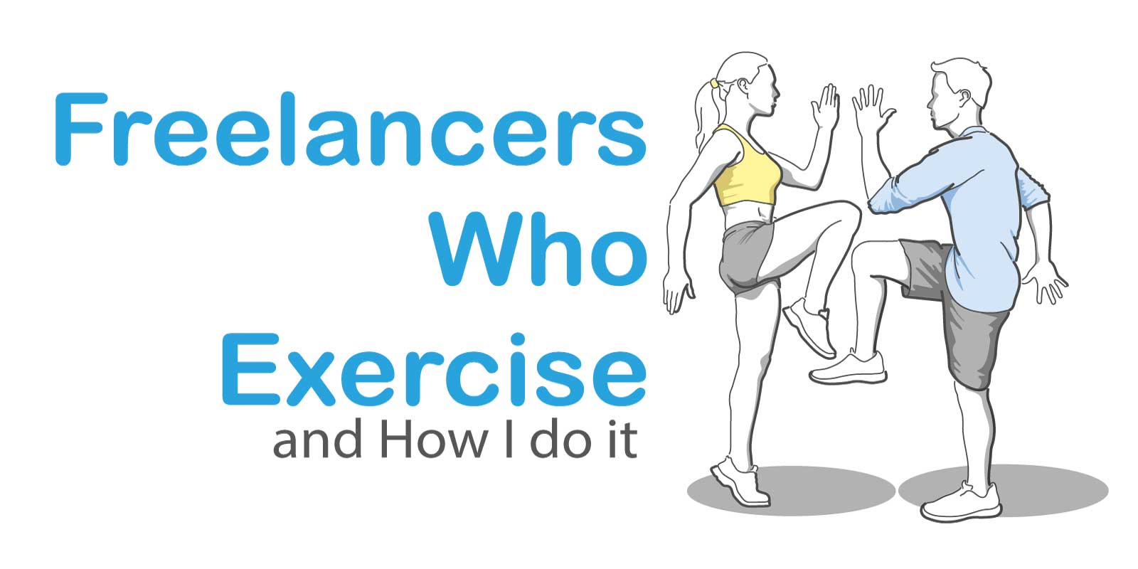 Freelancers Who Exercise, and how I do it